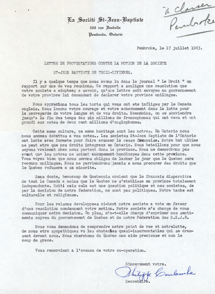 Reproduction d'une lettre de protestation de Philippe Coulombe, secr&eacute;taire de la Soci&eacute;t&eacute; Saint-Jean-Baptiste de Pembroke (Ontario), contre la proposition de la Soci&eacute;t&eacute; Saint-Jean-Baptiste de Trois-Rivi&egrave;res (Qu&eacute;bec) demandant au gouvernement du Qu&eacute;bec de d&eacute;clarer la province unilingue fran&ccedil;aise, 17 juillet 1963.